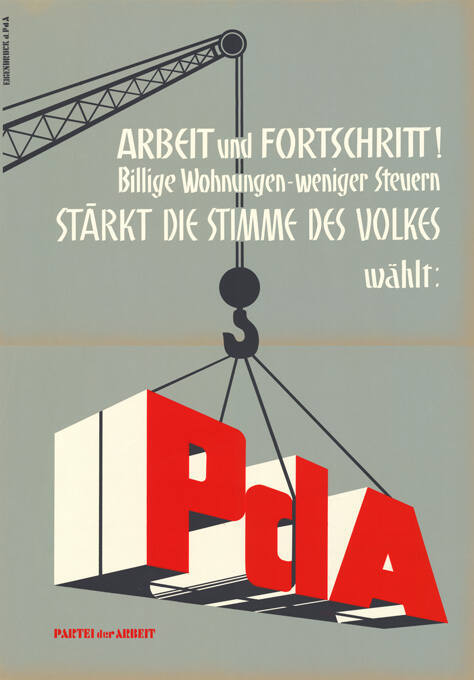 Arbeit und Fortschritt! Billige Wohnungen - weniger Steuern, Stärkt die Stimme des Volkes, wählt: PdA