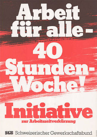 Arbeit für alle – 40 Stunden-Woche! Initiative zur Arbeitszeitverkürzung