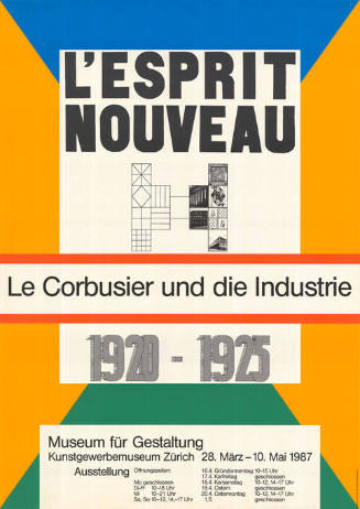 L’Esprit Nouveau. Le Corbusier und die Industrie, 1920–1925, Museum für Gestaltung / Kunstgewerbemuseum Zürich