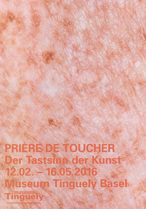 Prière de toucher, Der Tastsinn der Kunst, Museum Tinguely, Basel