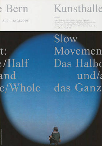 Slow Movement, Das Halbe und das Ganze, Kunsthalle Bern