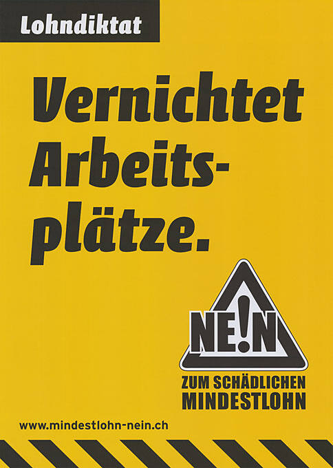 Lohndiktat, Vernichtet Arbeitsplätze. Nein zum schädlichen Mindestlohn