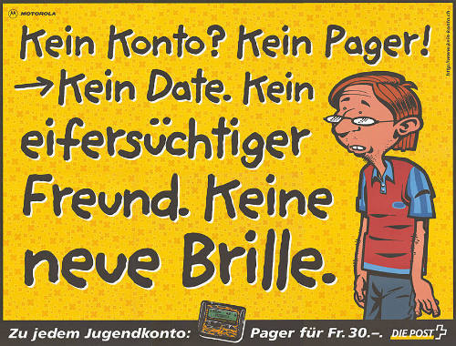 Kein Konto? Kein Pager! Kein Date. Kein eifersüchtiger Freund. Keine neue Brille.