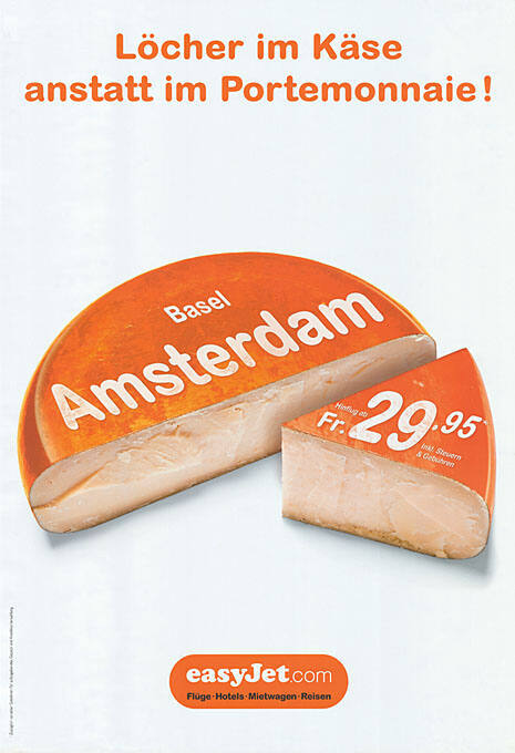 Löcher im Käse anstatt im Portemonnaie! Basel, Amsterdam, Fr.29.95, easyJet.com