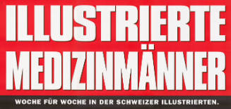 Illustrierte Medizinmänner, Woche für Woche in der Schweizer Illustrierten