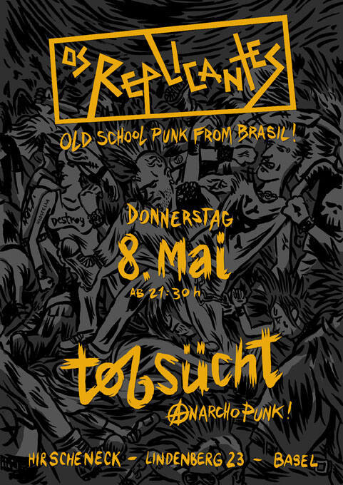 Os Replicantes, Old School Punk from Brasil! Tobsücht, Anarchopunk! Hirscheneck, Basel