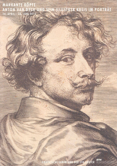 Markante Köpfe, Anton van Dyck und sein illustrierter Kreis im Porträt, Graphische Sammlung der ETH Zürich