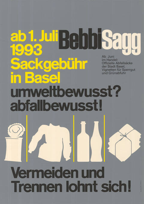 BebbiSagg, Ab 1. Juli 1993, Sackgebühr in Basel, Umweltbewusst? Abfallbewusst! Vermeiden und Trennen lohnt sich!