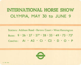 International Horse Show, Olympia, May 30 to June 9, Stations: Addison Road, Barons Court, West Kensington