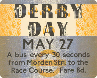 Derby Day, May 27, A bus every 30 seconds from Morden Stn. to the Race Course. Fare 8d.