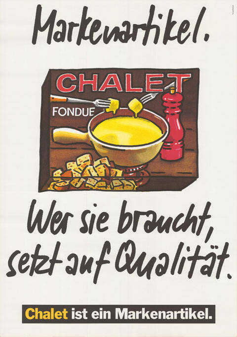 Markenartikel. Wer sie braucht, setzt auf Qualität. Chalet ist ein Markenartikel.