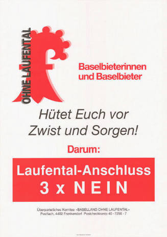 Ohne Laufental, Baselbieterinnen und Baselbieter, Hütet Euch vor Zwist und Sorgen! Darum: Laufental-Anschluss 3 x Nein