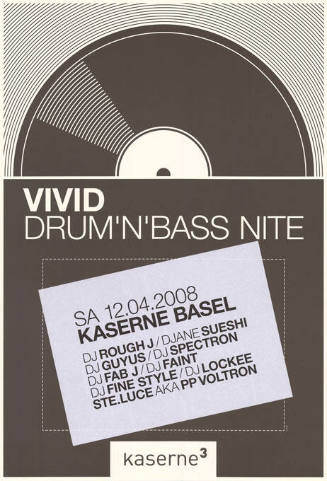 Vivid, Drum ’N’ Bass Nite, DJ Rough J, DJane Sueshi, DJ Guyus, DJ Spectron, DJ Fab J, DJ Faint, DJ Fine Style, DJ Lockee Ste.Luce aka PP Voltron, Kaserne Basel