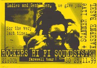 Ladies and Gentlemen, we give you for the very last time: Rockers Hi Fi Soundsystem + Scanner Live, Farewell Tour, Kaserne Basel