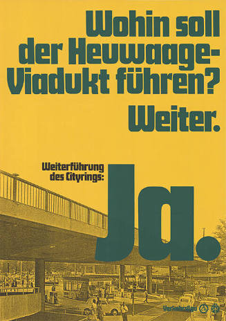 Wohin soll der Heuwaage-Viadukt führen? Weiter. Weiterführung des Cityrings, Ja.