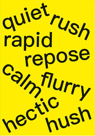 Quiet, rush, rapid, repose, calm, flurry, hectic, hush