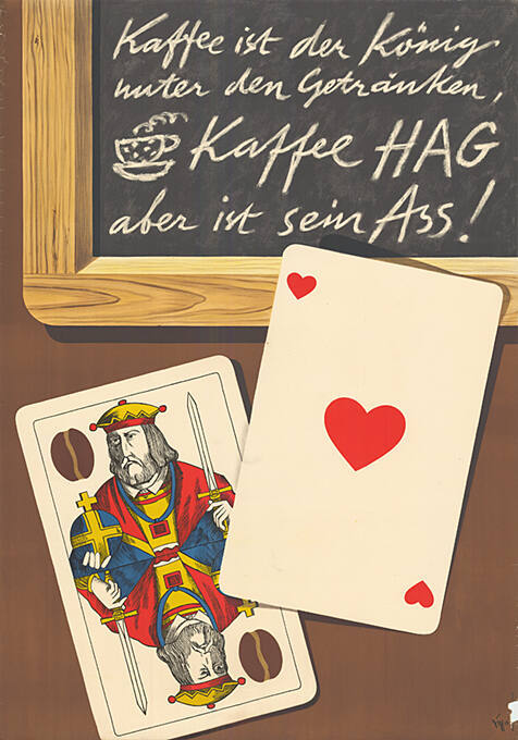 Kaffee ist der König unter den Getränken, Kaffe Hag aber ist sein Ass!