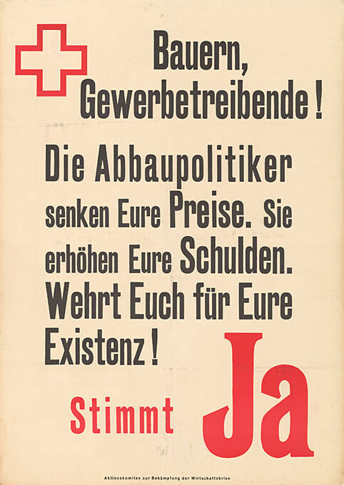 Bauern, Gewerbetreibende! Die Abbaupolitiker senken Eure Preise. Sie erhöhen Eure Schulden. Wehrt Euch für Eure Existenz! Stimmt Ja