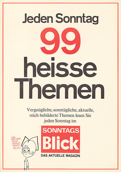 Jeden Sonntag 99 heisse Themen, Vergnügliche, sonntägliche, aktuelle, reich bebilderte Themen lesen Sie jeden Sonntag im Sonntags Blick, Das aktuelle Magazin