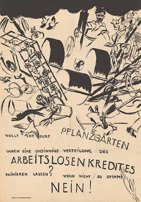 Wollt Ihr Eure Pflanzgarten durch eine unsinnige Verteilung des Arbeitslosenkredites ruinieren lassen? Wenn nicht / so stimmt Nein!