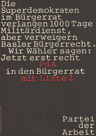 Die Superdemokraten im Bürgerrat verlangen 1000 Tage Militärdienst, aber verweigern Basler Bürgerrecht. Wir Wähler sagen: Jetzt erst recht PdA in den Bürgerrat mit Liste 2, Partei der Arbeit