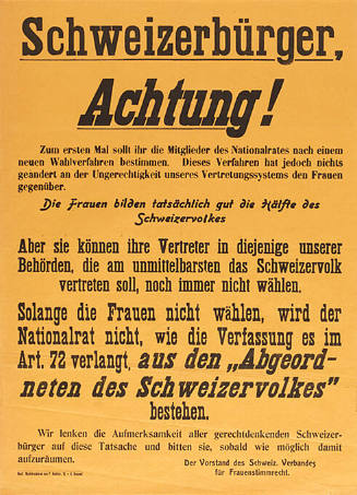 Schweizerbürger, Achtung! [… ] Solange die Frauen nicht wählen, wird der Nationalrat nicht [… ] aus den „ Abgeordneten des Schweizervolkes “ bestehen.