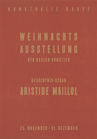 Weihnachtsausstellung der Basler Künstler, Gedächtnis-Schau Aristide Maillol, Kunsthalle Basel