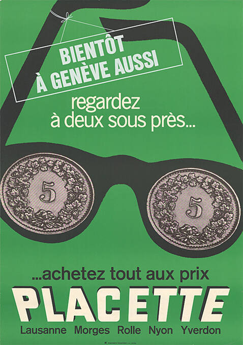 Bientôt à Genève aussi, regardez à deux sous près… …achetez tout aux prix Placette