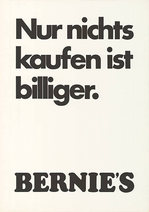 Nur nichts kaufen ist billiger. Bernie’s

