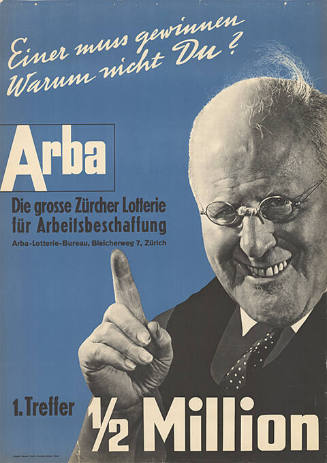 Einer muss gewinnen, Warum nicht Du?, Arba, Die grosse Zürcher Lotterie für Arbeitsbeschaffung, 1. Treffer ½ Million