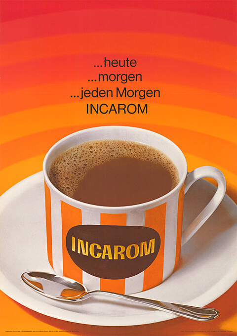 …heute, …morgen,… jeden Morgen, Incarom