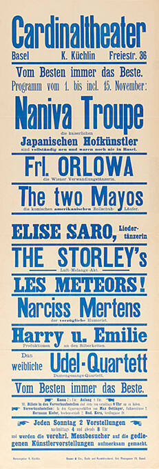 Cardinaltheater Basel, K. Küchlin, Vom Besten immer das Beste. Naniva Troupe, Frl. Orlowa, The two Mayos, Elise Saro, The Storley’s, Les Meteors, Narciss Mertens, Harry u. Emilie, Udel-Quartett