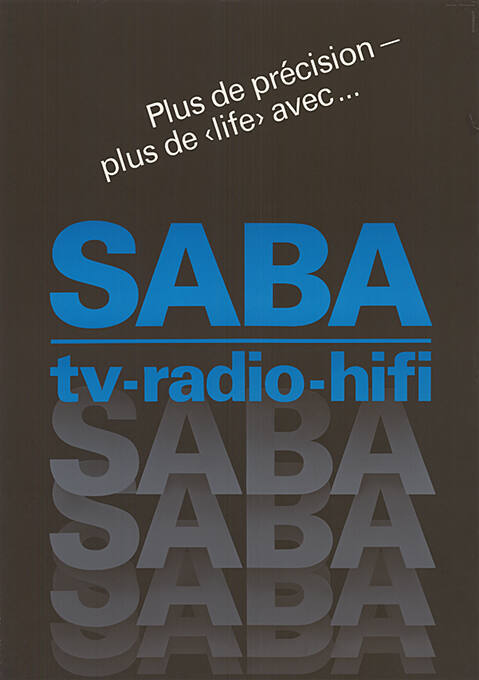 Plus de précision – plus de ‹life› avec… SABA, TV, Radio, HiFi