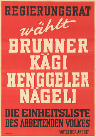 Regierungsrat, wählt Brunner, Kägi, Henggeler, Nägeli, Die Einheitsliste des arbeitenden Volkes, Partei der Arbeit