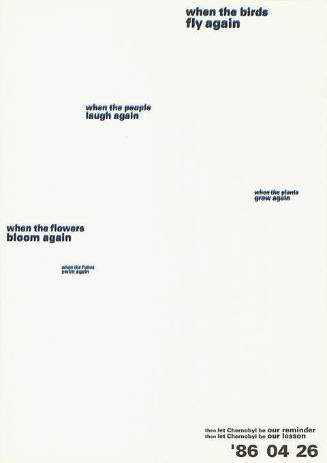 When the birds fly again, when the people laugh again, when the plants grew again, when the flowers bloom again, then let Chernobyl be our reminder, then let Chernobyl be our lesson