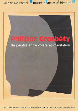 Philipp Grosbéty, Un peintre entre colère et médiation, Musée d’art et d’histoire, Neuchâtel