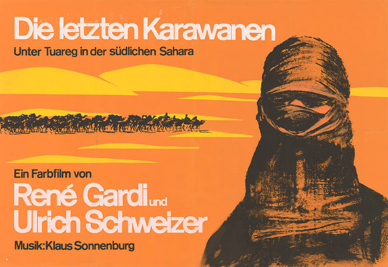 Die letzten Karawanen, Unter Tuareg in der südlichen Sahara, Ein Farbfilm von René Gardi und Ulrich Schweizer