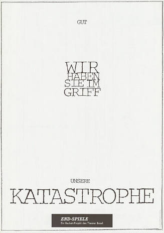 Gut, wir haben sie im Griff, unsere Katastrophe, End-Spiele, Theater Basel