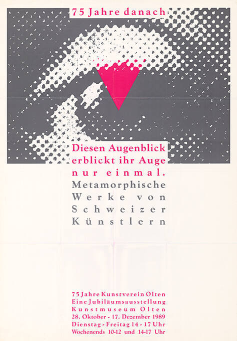 Diesen Augenblick erblickt ihr Auge nur einmal, Kunstmuseum Olten