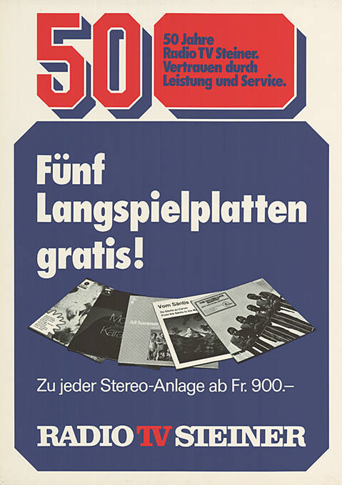 50 Jahre Radio TV Steiner. Vertrauen und Service. Fünf Langspielplatten gratis! Zu jeder Stereo-Anlage ab Fr. 900.-, Radio TV Steiner