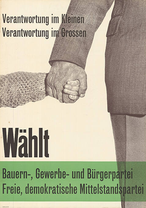 Verantwortung im Kleinen, Verantwortung im Grossen, Wählt Bauern-, Gewerbe-, und Bürgerpartei, Freie, demokratische Mittelstandspartei