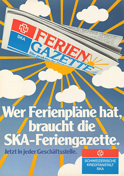 Wer Ferienpläne hat, braucht die SKA-Feriengazette. Jetzt in jeder Geschäftsstelle. Schweizerische Kreditanstalt SKA