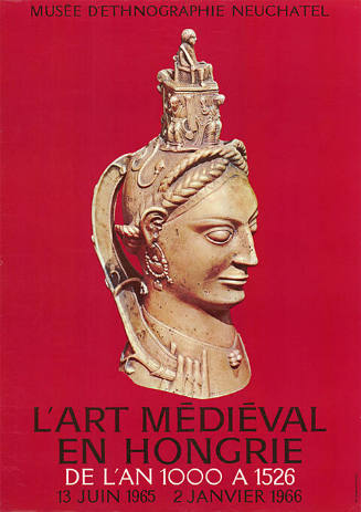 L’art médiéval en Hongrie de l’an 1000 à 1526, Musée d’Ethnographie, Neuchâtel