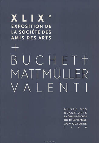 XLIXᵉ Exposition de la société des amis des arts, Buchet, Mattmüller, Valenti, Musée des Beaux-Arts La Chaux-de-Fonds