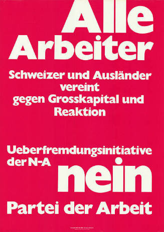 Alle Arbeiter, Schweizer und Ausländer vereint gegen Grosskapital und Reaktion, Überfremdungsinitiative der N-A Nein, Partei der Arbeit