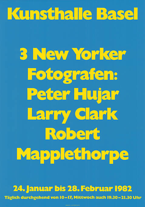 3 New Yorker Fotographen: Peter Hujak, Larry Clark, Robert Mapplethorpe, Kunsthalle Basel