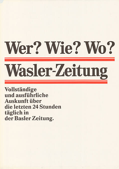 Wer? Wie? Wo? Wasler-Zeitung, Vollständige und ausführliche Auskunft über die letzten 24 Stunden täglich in der Basler Zeitung.