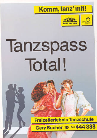 Komm, tanz’ mit! Tanzspass Total! Freizeiterlebnis Tanzschule, Gery Bucher