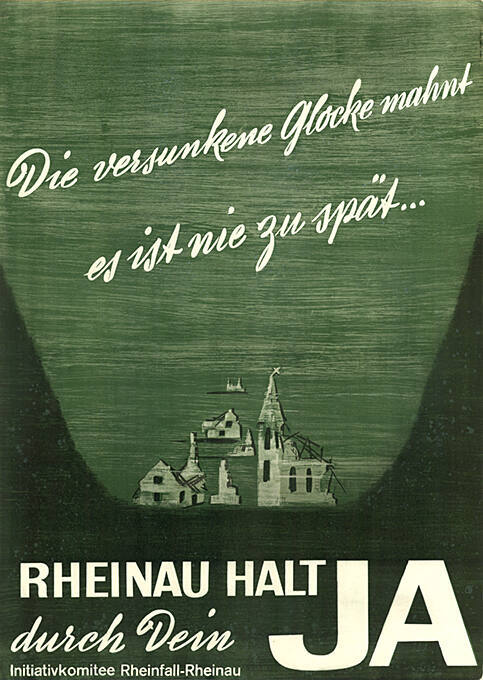 Die versunkene Glocke mahnt, es ist nie zu spät…, Rheinau halt, durch Dein Ja