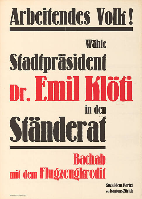 Arbeitendes Volk! Wähle Stadtpräsident Dr. Emil Klöti in den Ständerat, Bachab mit dem Flugzeugkredit